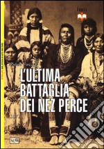 L'ultima battaglia dei Nez Perce. 1877 libro