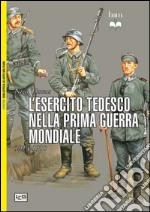 L'esercito tedesco nella prima guerra mondiale 1914-1918 libro