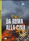 Da Roma alla Cina. Sulle vie della seta al tempo della Roma imperiale libro