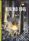 Berlino 1945. La fine del Terzo Reich libro