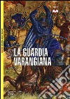 La guardia Varangiana 988-1453 libro