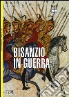 Bisanzio in guerra. 600-1453 libro