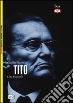 Tito. Una biografia