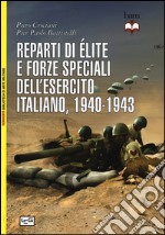 Reparti di élite e forze speciali dell'esercito italiano, 1940-1943 libro