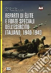 Reparti di élite e forze speciali dell'esercito italiano, 1940-1943 libro di Crociani Piero Battistelli P. Paolo
