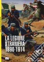 La legione straniera 1890-1914 libro