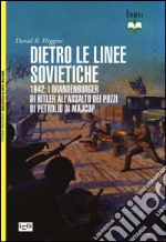 Dietro le linee sovietiche. 1942: i Brandenburger di Hitler all'assalto dei pozzi di petrolio di Majkop libro