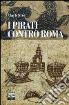 I pirati contro Roma libro