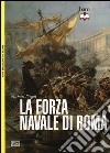 La forza navale di Roma: Le navi da guerra di Roma-Le flotte di Roma libro di Pitassi Michael