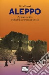 Aleppo. Ascesa e caduta della città commerciale siriana libro di Mansel Philip