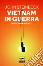 Vietnam in guerra. Dispacci dal fronte libro