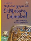 Meglio non navigare con Cristoforo Colombo! Ediz. a colori libro di MacDonald Fiona