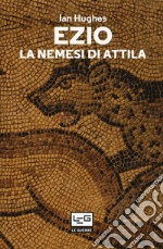 Ezio. La nemesi di Attila libro