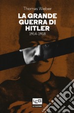 La grande guerra di Hitler 1914-1918 libro