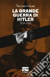 La grande guerra di Hitler 1914-1918 libro