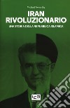 Iran rivoluzionario. Una storia della Repubblica islamica libro