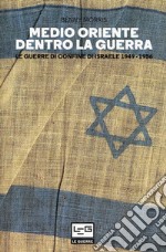 Medio Oriente dentro la guerra. Le guerre di confine d'Israele 1949-1956 libro