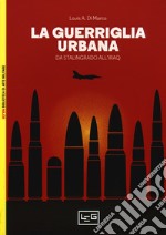 La guerriglia urbana. Da Stalingrado all'Iraq libro