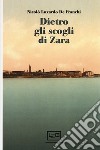 Dietro gli scogli di Zara libro