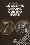 Le guerre di Roma contro i Parti libro