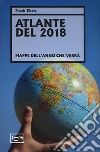 Atlante del 2018. Mappe dell'anno che verrà libro