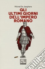 Gli ultimi giorni dell'Impero romano libro