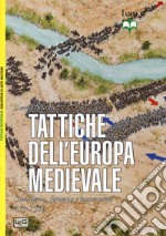 Tattiche dell'Europa medievale. Cavalleria, fanteria e nuove armi 450-1500 libro