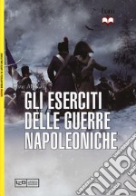 Gli eserciti delle guerre napoleoniche libro