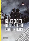 Gli eserciti delle guerre napoleoniche libro di McNab Chris
