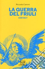 La guerra del Friuli 1615-1617