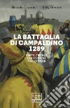 La battaglia di Campaldino 1289. Dante, Firenze e la contesa tra i Comuni libro