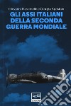 Gli assi italiani della seconda guerra mondiale libro