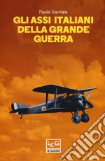 Gli assi italiani della Grande Guerra libro