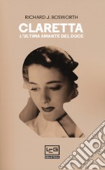 Claretta. L'ultima amante del duce libro