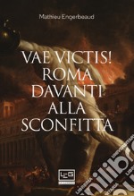 Vae victis! Roma davanti alla sconfitta libro