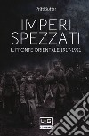 Imperi spezzati. Il fronte orientale 1917-1921 libro