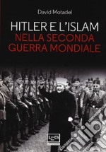 Hitler e l'islam nella seconda guerra mondiale libro