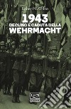 1943. Declino e caduta della Wehrmacht libro