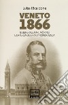 Veneto 1866. Il generale Karl Möring e la Terza guerra d'indipendenza libro di Ricaldone Luisa