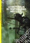 La battaglia di Teutoburgo nel 9 d.C. La fine di Varo e delle sue legioni libro di McNally Michael