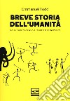 Breve storia dell'umanità. Dall'homo sapiens all'homo oeconomicus libro di Todd Emmanuel