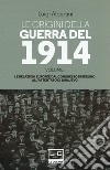 Le origini della guerra del 1914. Vol. 1: Le relazioni europee dal Congresso di Berlino all'attentato di Sarajevo libro