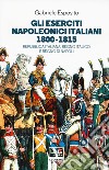 Gli eserciti napoleonici italiani 1800-1815. Repubblica Italiana, Regno italico e Regno di Napoli libro di Esposito Gabriele