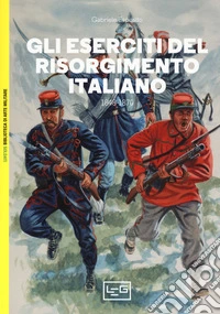 Gli eserciti del Risorgimento italiano 1848-1870 libro