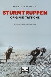 Sturmtruppen. Origini e tattiche libro