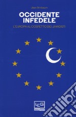 Occidente infedele. L'Europa al cospetto dei jihadisti