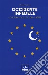 Occidente infedele. L'Europa al cospetto dei jihadisti libro di Birnbaum Jean
