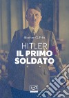 Hitler, il primo soldato libro