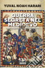 Guerra segreta nel medioevo. Operazioni speciali al tempo della cavalleria libro