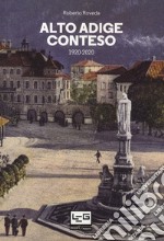 Alto Adige conteso. 1920-2020 libro